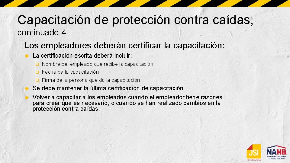 Capacitación de protección contra caídas, continuado 4 Los empleadores deberán certificar la capacitación: La