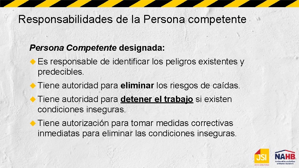Responsabilidades de la Persona competente Persona Competente designada: Es responsable de identificar los peligros