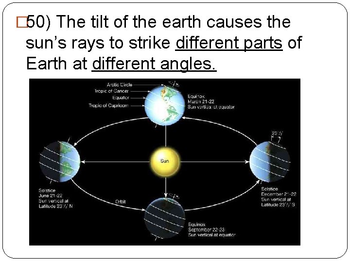 � 50) The tilt of the earth causes the sun’s rays to strike different