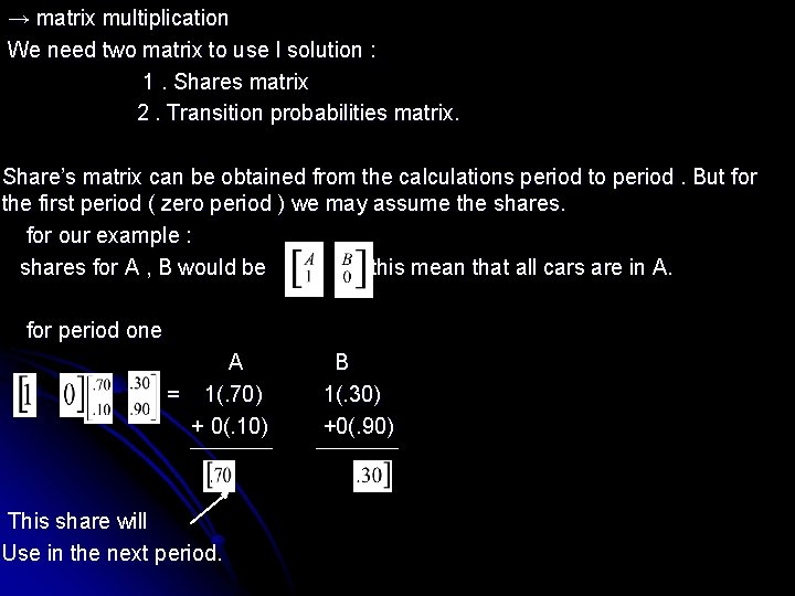 → matrix multiplication We need two matrix to use I solution : 1. Shares