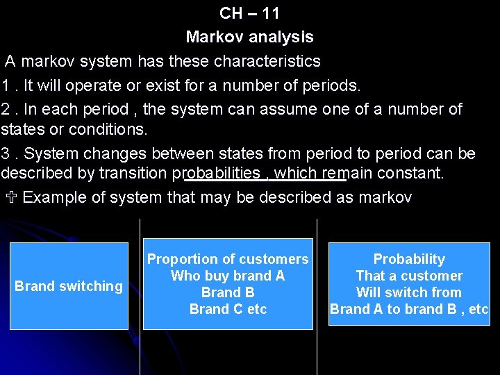 CH – 11 Markov analysis A markov system has these characteristics 1. It will