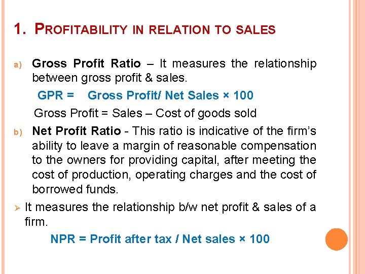 1. PROFITABILITY IN RELATION TO SALES Gross Profit Ratio – It measures the relationship