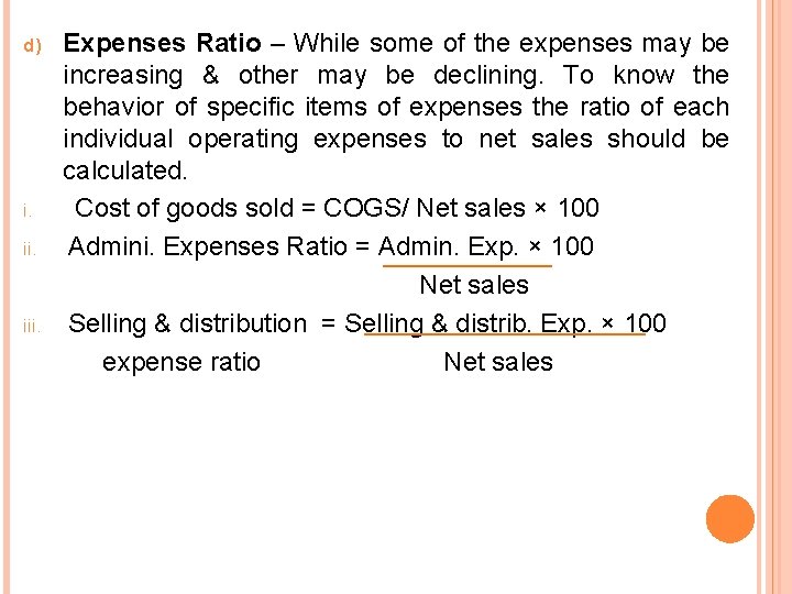 d) i. ii. iii. Expenses Ratio – While some of the expenses may be
