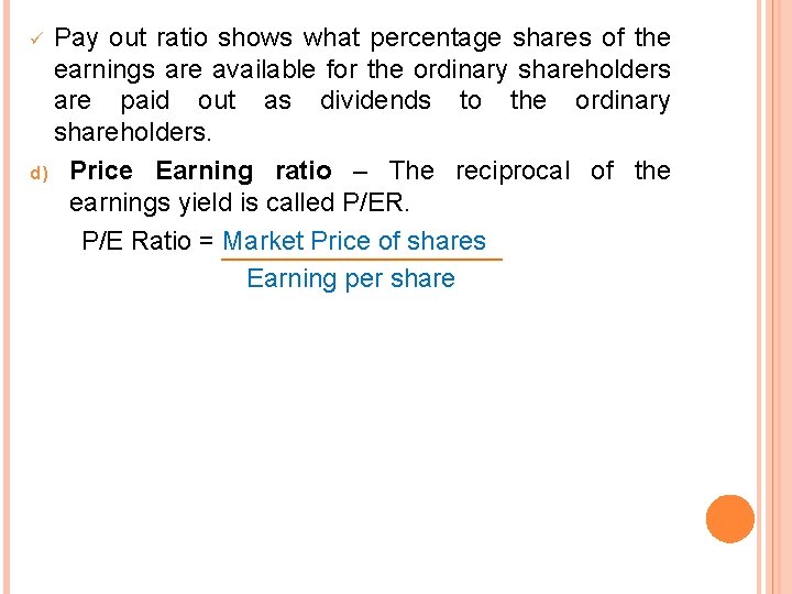 Pay out ratio shows what percentage shares of the earnings are available for the