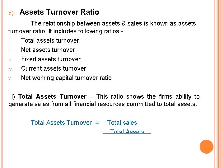 d) Assets Turnover Ratio The relationship between assets & sales is known as assets