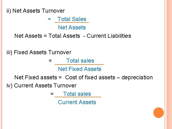 ii) Net Assets Turnover = Total Sales Net Assets = Total Assets - Current