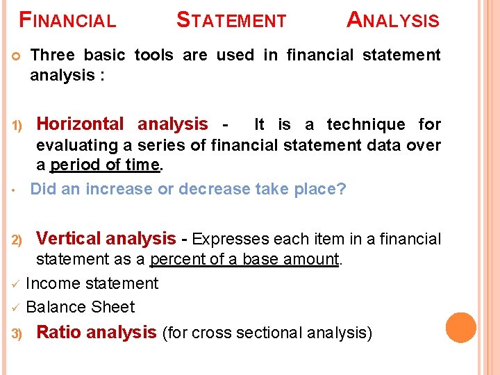 FINANCIAL 1) • 2) ü ü 3) STATEMENT ANALYSIS Three basic tools are used