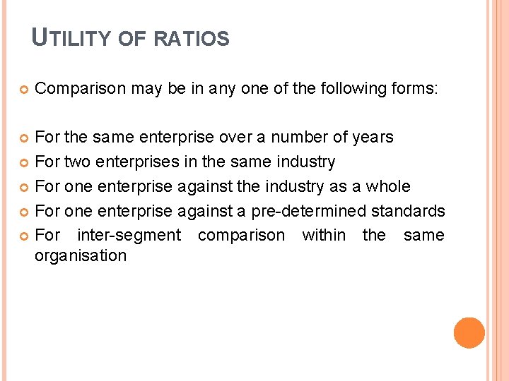 UTILITY OF RATIOS Comparison may be in any one of the following forms: For