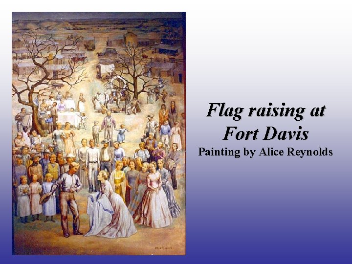 Flag raising at Fort Davis Painting by Alice Reynolds 