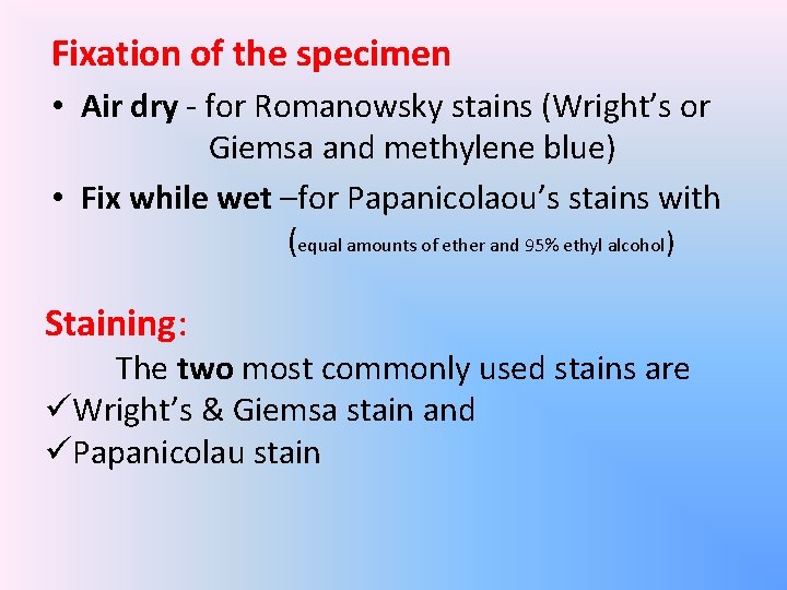 Fixation of the specimen • Air dry - for Romanowsky stains (Wright’s or Giemsa