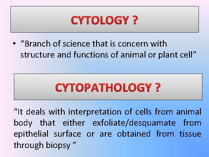 CYTOLOGY ? • “Branch of science that is concern with structure and functions of