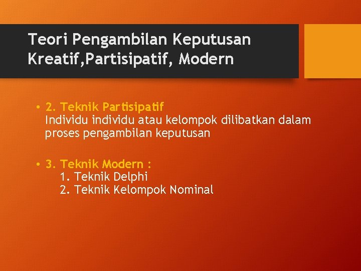 Teori Pengambilan Keputusan Kreatif, Partisipatif, Modern • 2. Teknik Partisipatif Individu individu atau kelompok
