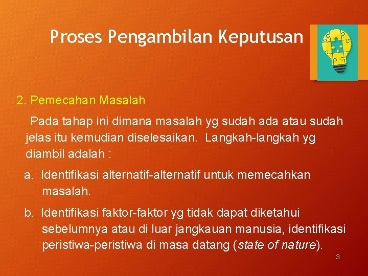 Proses Pengambilan Keputusan 2. Pemecahan Masalah Pada tahap ini dimana masalah yg sudah ada