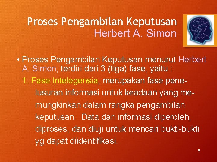 Proses Pengambilan Keputusan Herbert A. Simon • Proses Pengambilan Keputusan menurut Herbert A. Simon,