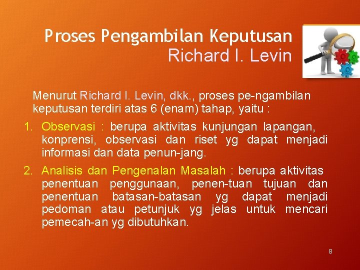 Proses Pengambilan Keputusan Richard I. Levin Menurut Richard I. Levin, dkk. , proses pe-ngambilan