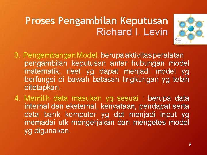 Proses Pengambilan Keputusan Richard I. Levin 3. Pengembangan Model : berupa aktivitas peralatan pengambilan