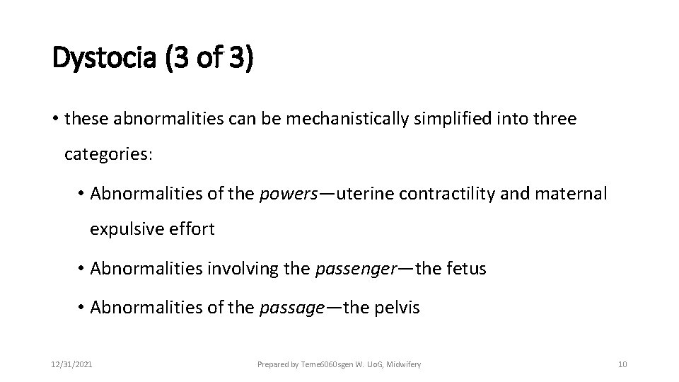 Dystocia (3 of 3) • these abnormalities can be mechanistically simplified into three categories: