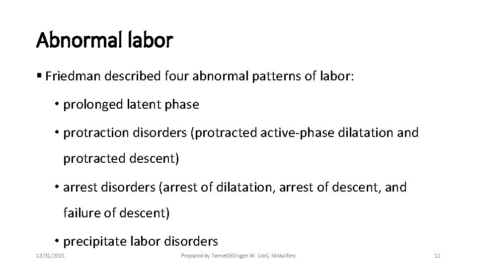 Abnormal labor § Friedman described four abnormal patterns of labor: • prolonged latent phase