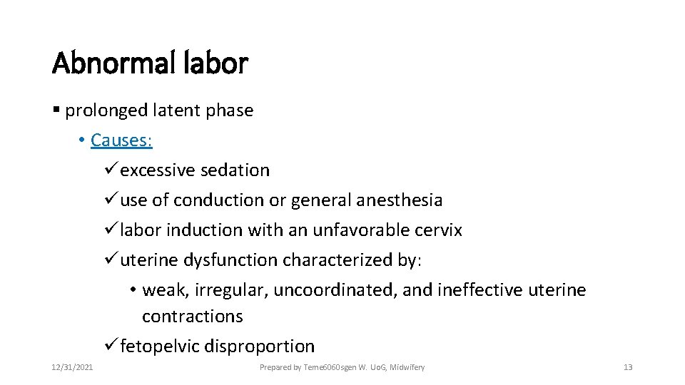 Abnormal labor § prolonged latent phase • Causes: üexcessive sedation üuse of conduction or