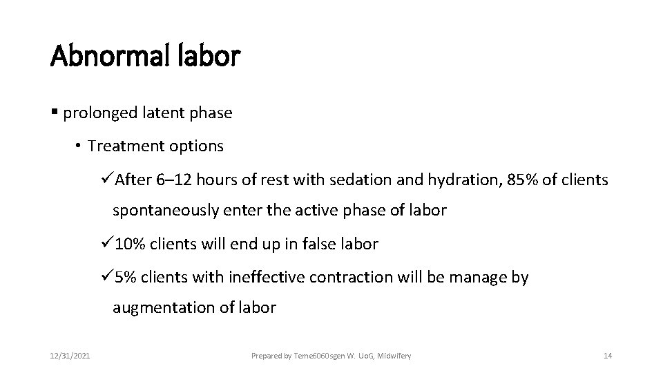 Abnormal labor § prolonged latent phase • Treatment options üAfter 6– 12 hours of