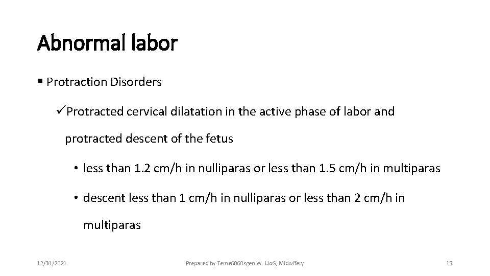 Abnormal labor § Protraction Disorders üProtracted cervical dilatation in the active phase of labor