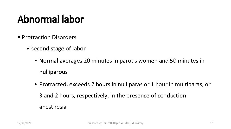 Abnormal labor § Protraction Disorders üsecond stage of labor • Normal averages 20 minutes