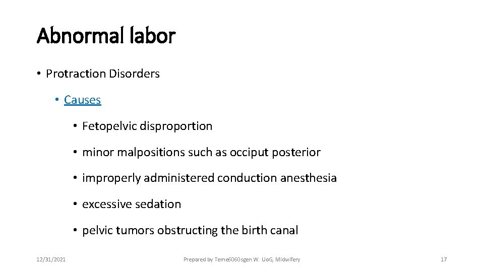 Abnormal labor • Protraction Disorders • Causes • Fetopelvic disproportion • minor malpositions such