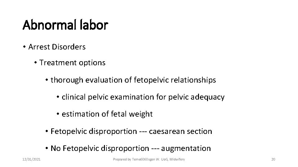 Abnormal labor • Arrest Disorders • Treatment options • thorough evaluation of fetopelvic relationships