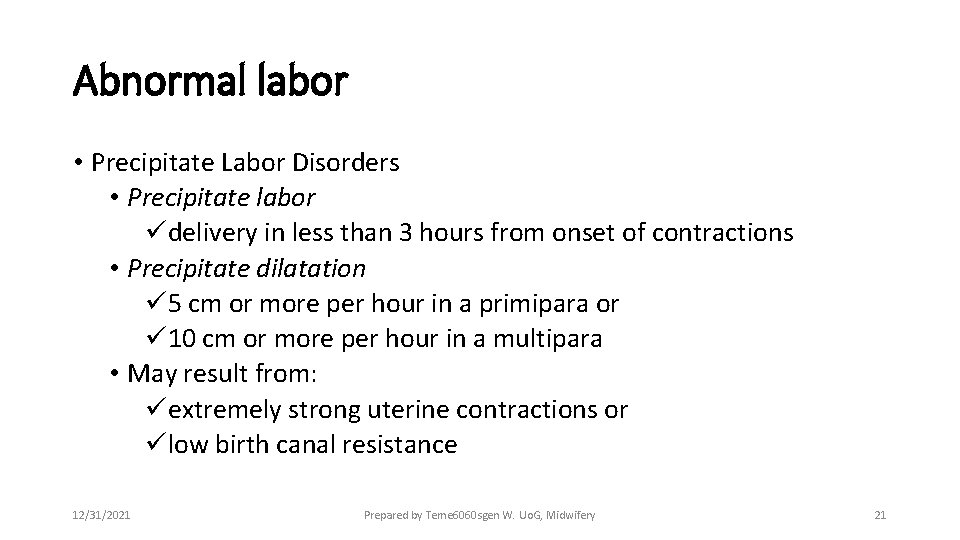 Abnormal labor • Precipitate Labor Disorders • Precipitate labor üdelivery in less than 3
