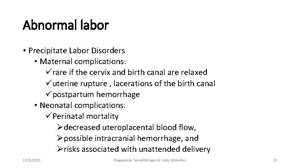 Abnormal labor • Precipitate Labor Disorders • Maternal complications: ürare if the cervix and