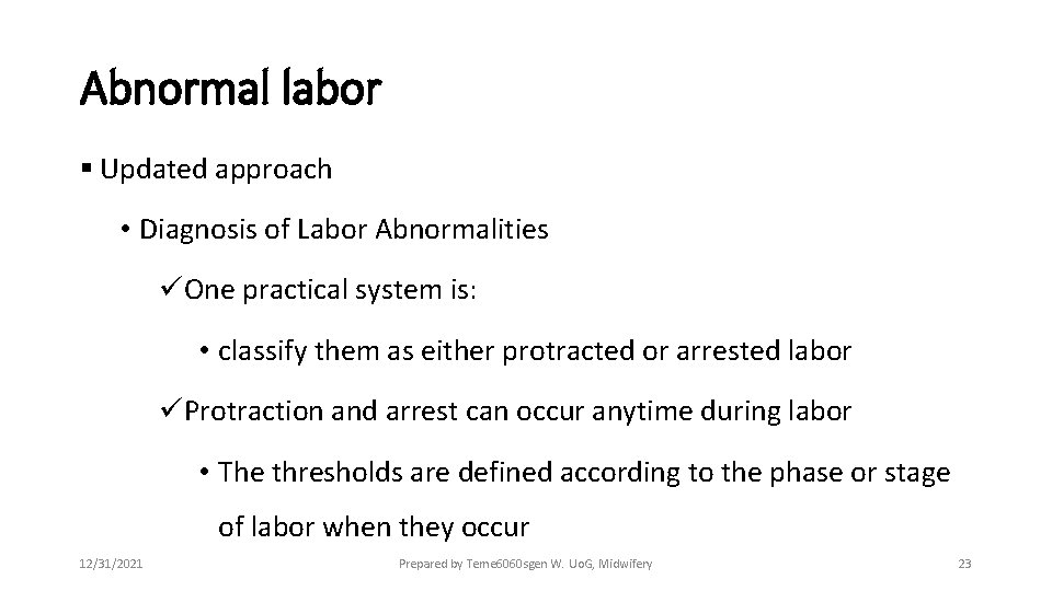 Abnormal labor § Updated approach • Diagnosis of Labor Abnormalities üOne practical system is: