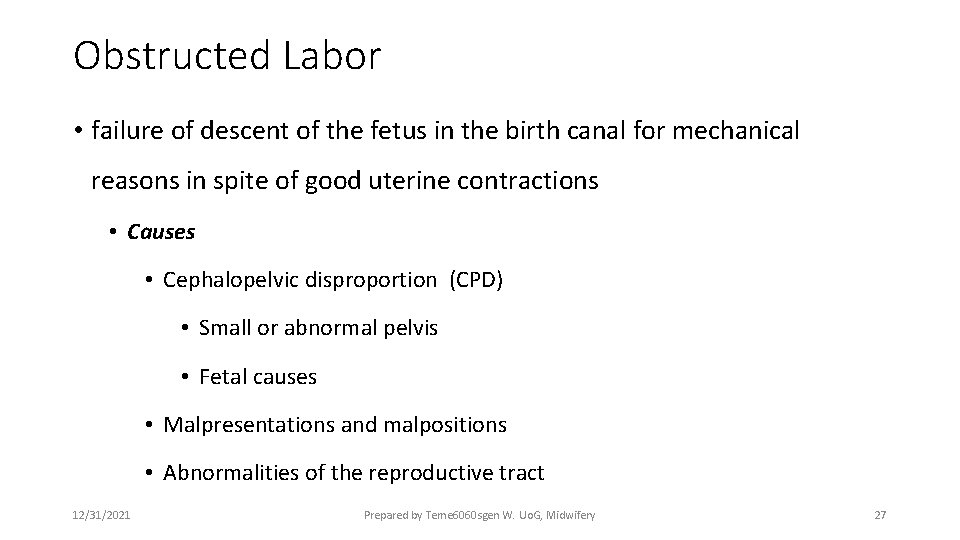 Obstructed Labor • failure of descent of the fetus in the birth canal for