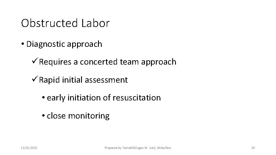 Obstructed Labor • Diagnostic approach üRequires a concerted team approach üRapid initial assessment •