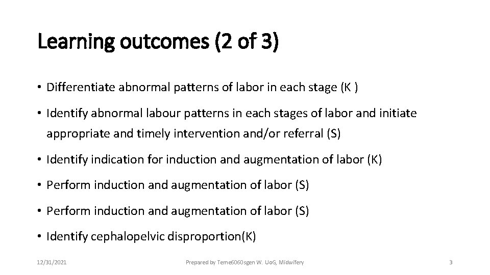 Learning outcomes (2 of 3) • Differentiate abnormal patterns of labor in each stage