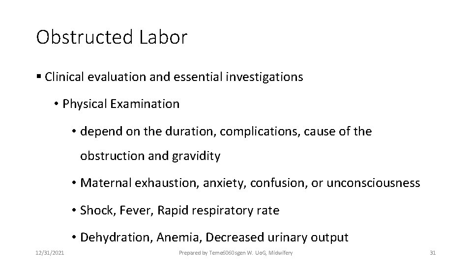 Obstructed Labor § Clinical evaluation and essential investigations • Physical Examination • depend on