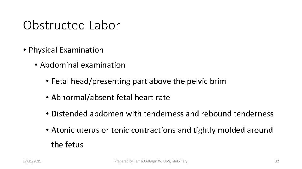 Obstructed Labor • Physical Examination • Abdominal examination • Fetal head/presenting part above the
