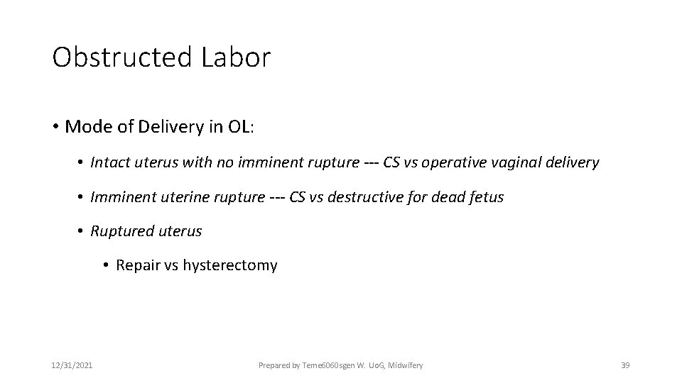 Obstructed Labor • Mode of Delivery in OL: • Intact uterus with no imminent