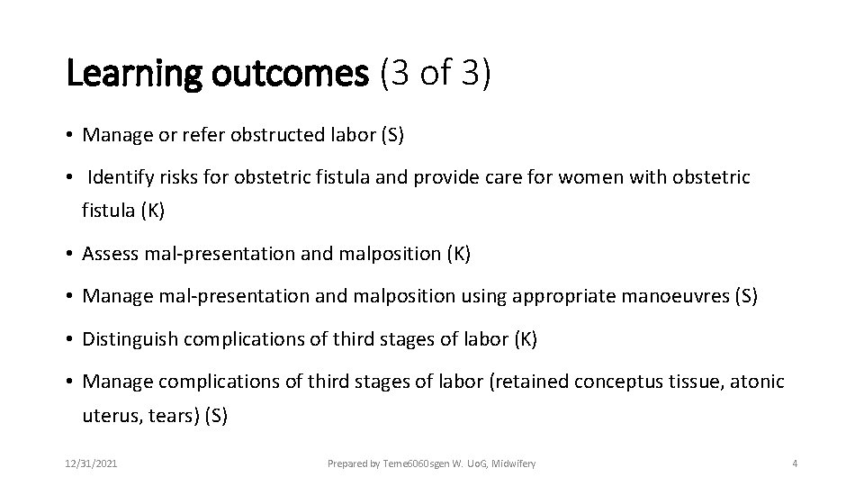 Learning outcomes (3 of 3) • Manage or refer obstructed labor (S) • Identify