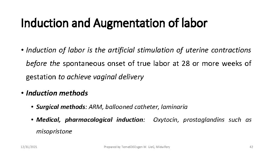 Induction and Augmentation of labor • Induction of labor is the artificial stimulation of