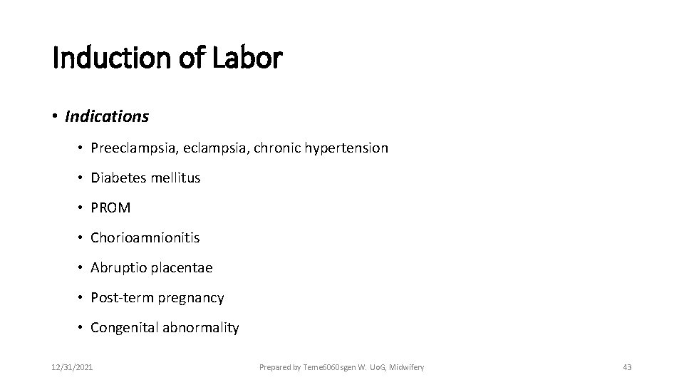 Induction of Labor • Indications • Preeclampsia, chronic hypertension • Diabetes mellitus • PROM