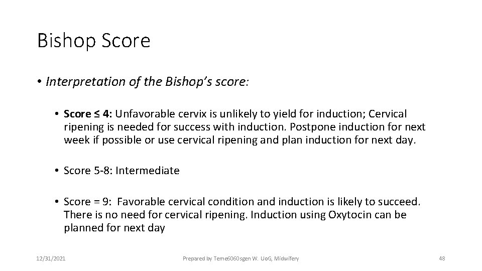 Bishop Score • Interpretation of the Bishop’s score: • Score ≤ 4: Unfavorable cervix