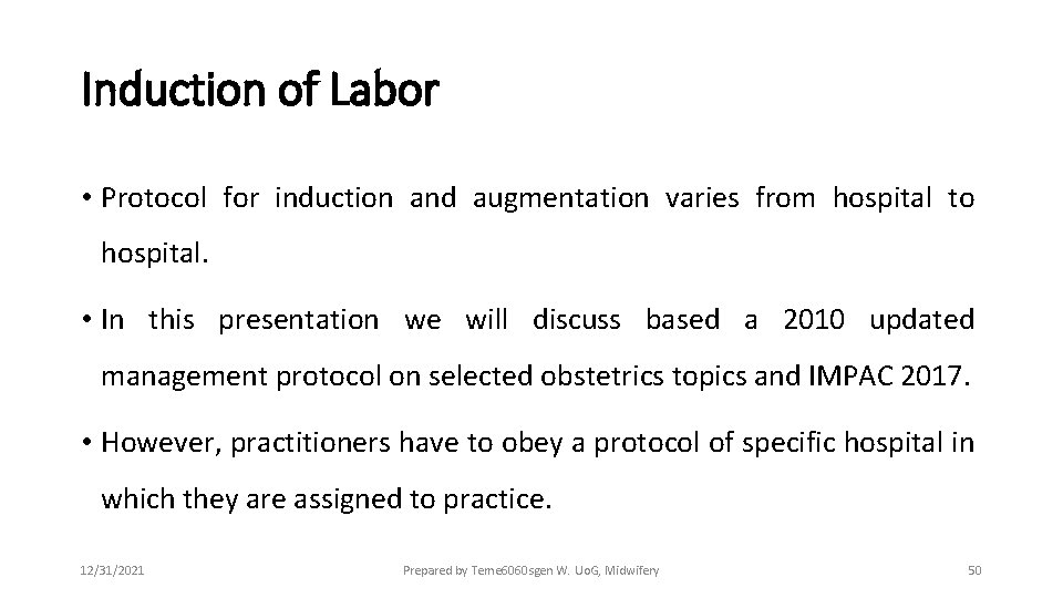 Induction of Labor • Protocol for induction and augmentation varies from hospital to hospital.