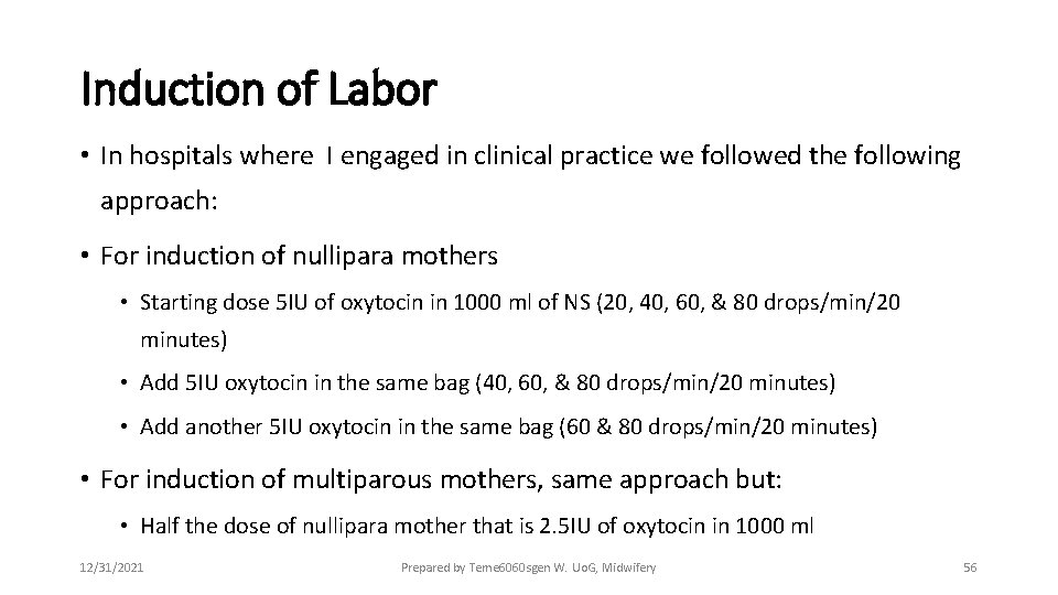 Induction of Labor • In hospitals where I engaged in clinical practice we followed