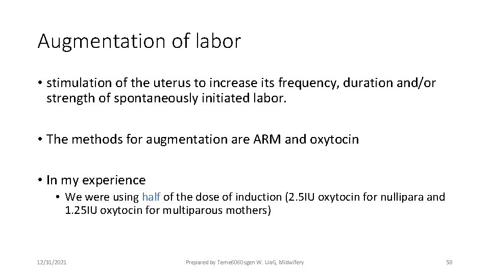 Augmentation of labor • stimulation of the uterus to increase its frequency, duration and/or