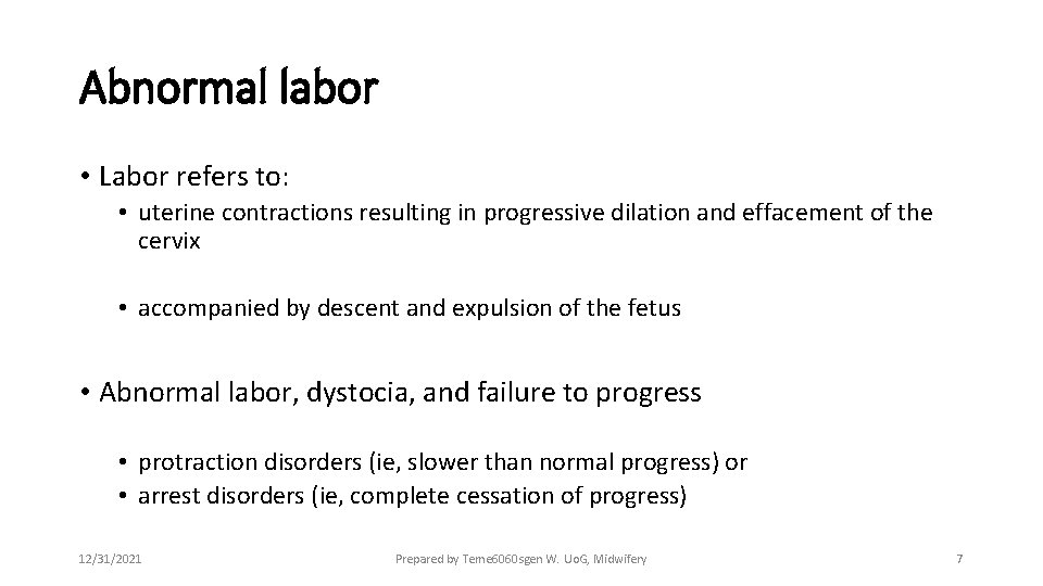Abnormal labor • Labor refers to: • uterine contractions resulting in progressive dilation and