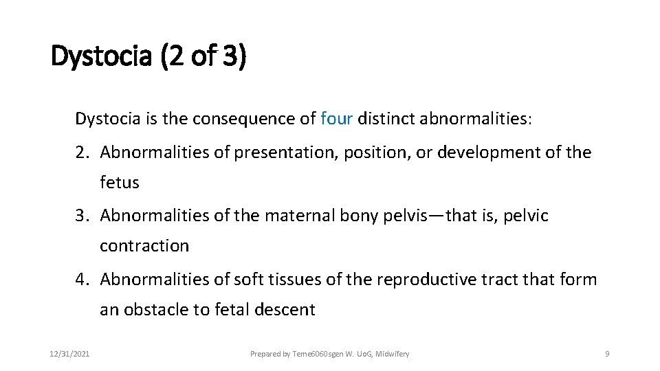 Dystocia (2 of 3) Dystocia is the consequence of four distinct abnormalities: 2. Abnormalities