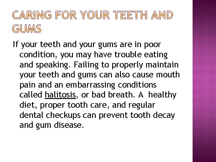 If your teeth and your gums are in poor condition, you may have trouble