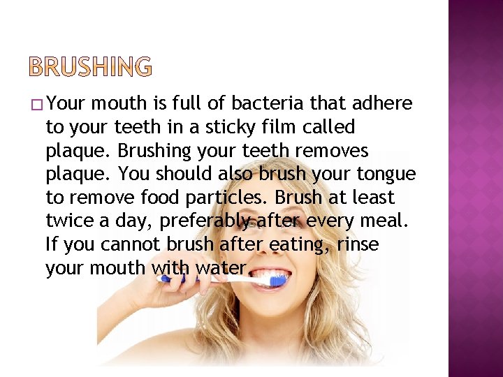 � Your mouth is full of bacteria that adhere to your teeth in a