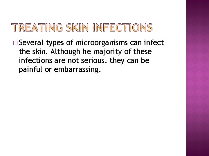� Several types of microorganisms can infect the skin. Although he majority of these