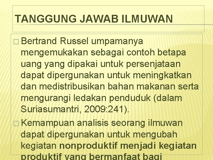 TANGGUNG JAWAB ILMUWAN � Bertrand Russel umpamanya mengemukakan sebagai contoh betapa uang yang dipakai